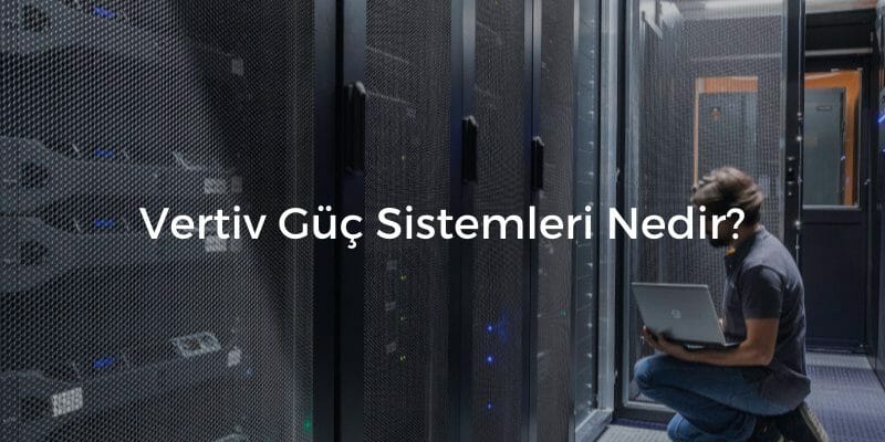 vertivgucsistemlerinedir