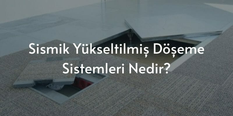 sismikyukseltilmisdosemesistemlerinedir
